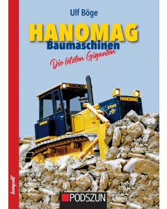 Hanomag Baumaschinen: Die letzten Giganten 