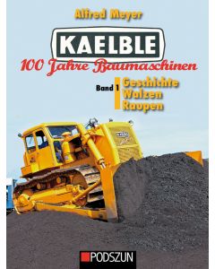 Kaelble 100 Jahre Baumaschinen Band 1